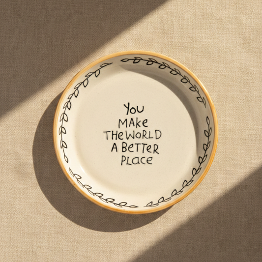 You Make the World a Better Place – Dessert Plate – 5 Inch